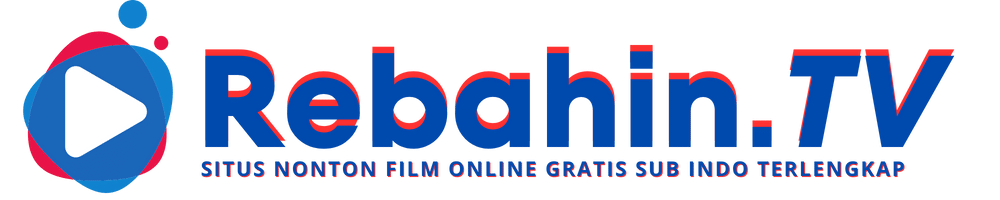 REBAHIN - Streaming Dan Download Film Sub Indo Terbaru